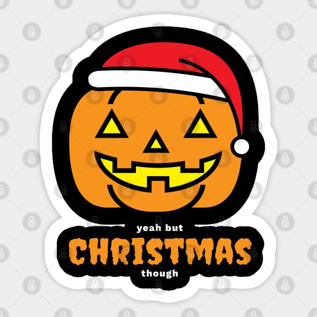 Halloween Yeah but Christmas, Though Sticker by DnlDesigns